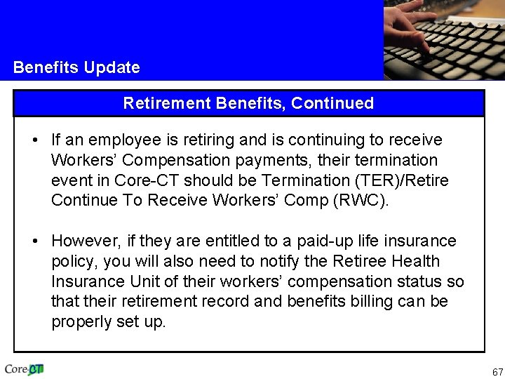 Benefits Update Retirement Benefits, Continued • If an employee is retiring and is continuing