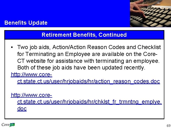 Benefits Update Retirement Benefits, Continued • Two job aids, Action/Action Reason Codes and Checklist