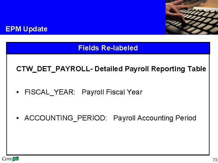 EPM Update Fields Re-labeled CTW_DET_PAYROLL- Detailed Payroll Reporting Table • FISCAL_YEAR: Payroll Fiscal Year
