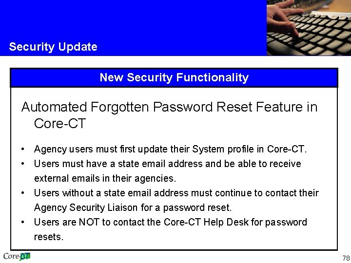 Security Update New Security Functionality Automated Forgotten Password Reset Feature in Core-CT • Agency