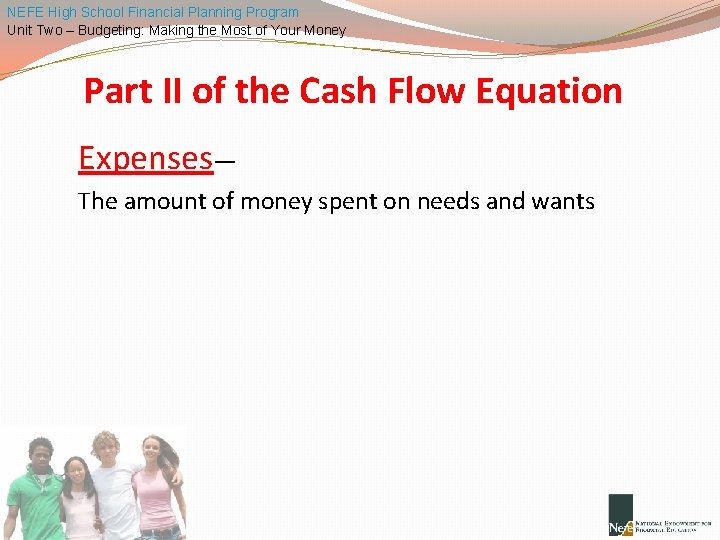 NEFE High School Financial Planning Program Unit Two – Budgeting: Making the Most of