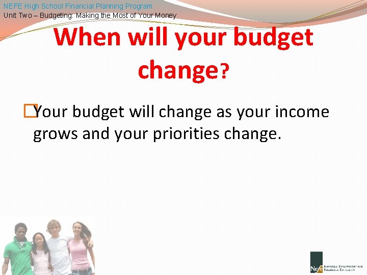 NEFE High School Financial Planning Program Unit Two – Budgeting: Making the Most of