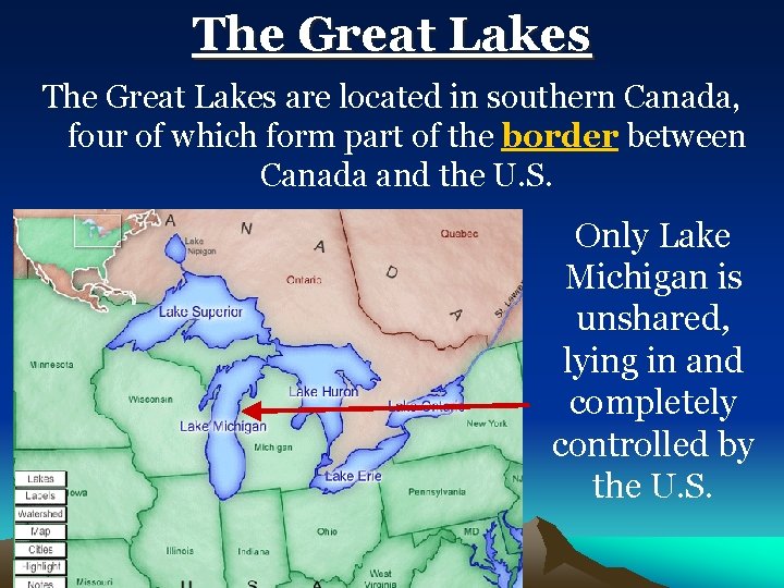 The Great Lakes are located in southern Canada, four of which form part of