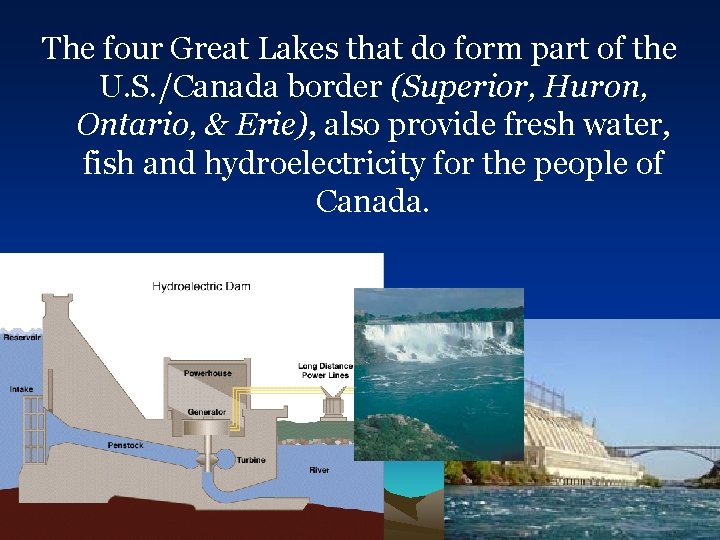 The four Great Lakes that do form part of the U. S. /Canada border