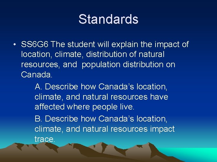 Standards • SS 6 G 6 The student will explain the impact of location,
