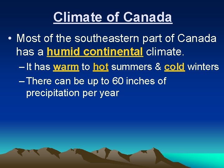 Climate of Canada • Most of the southeastern part of Canada has a humid