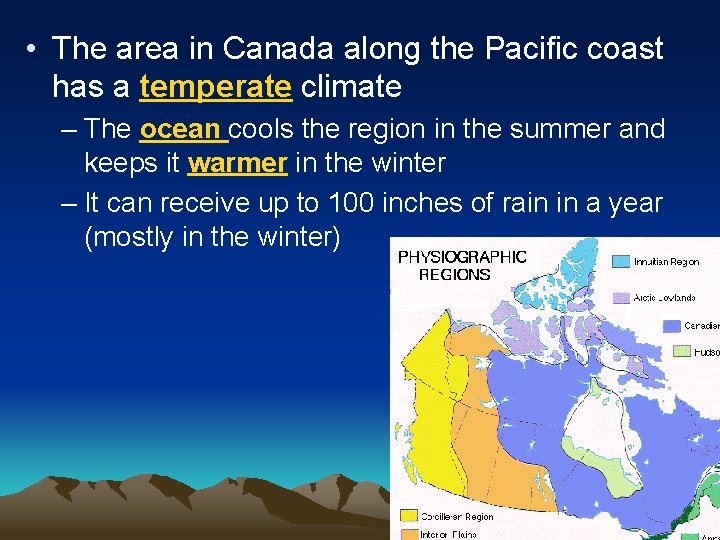  • The area in Canada along the Pacific coast has a temperate climate