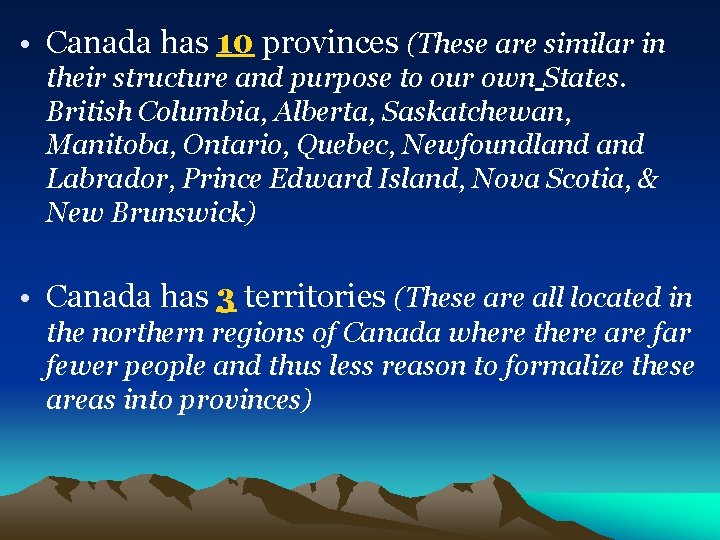  • Canada has 10 provinces (These are similar in their structure and purpose