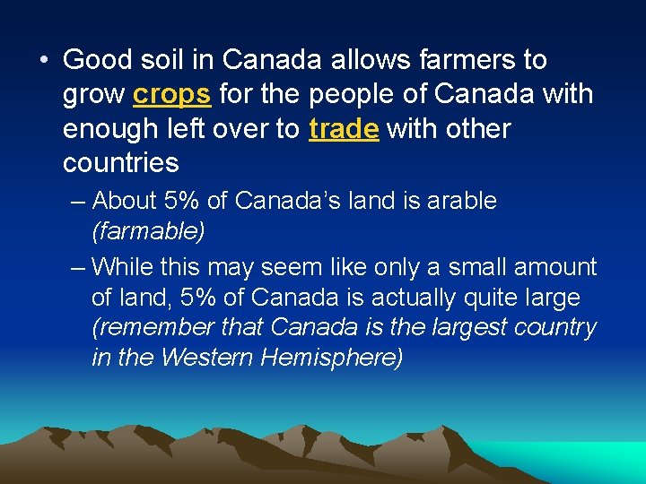  • Good soil in Canada allows farmers to grow crops for the people
