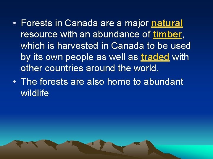  • Forests in Canada are a major natural resource with an abundance of