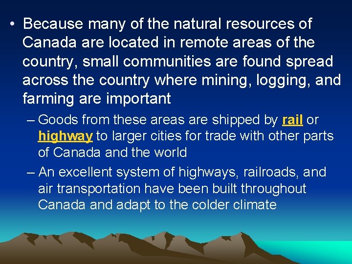  • Because many of the natural resources of Canada are located in remote