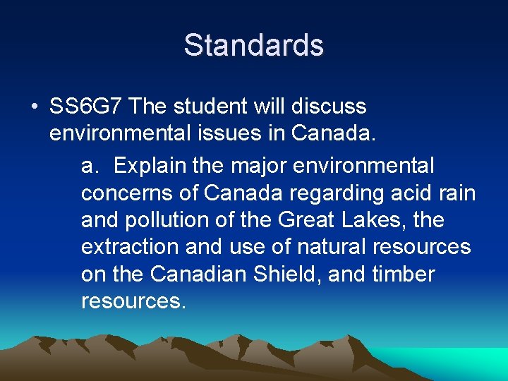 Standards • SS 6 G 7 The student will discuss environmental issues in Canada.