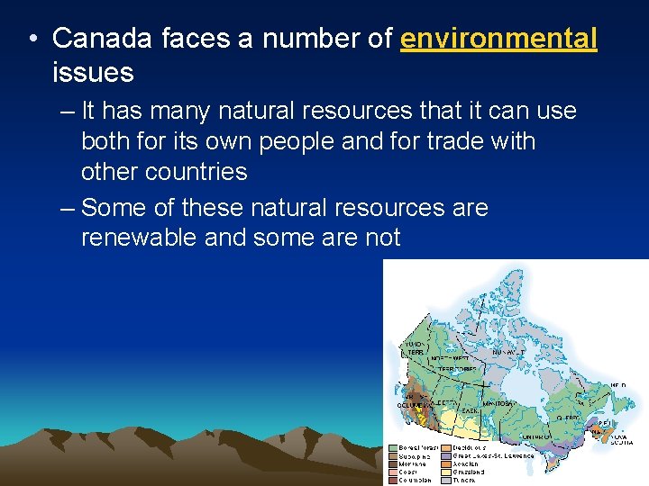  • Canada faces a number of environmental issues – It has many natural