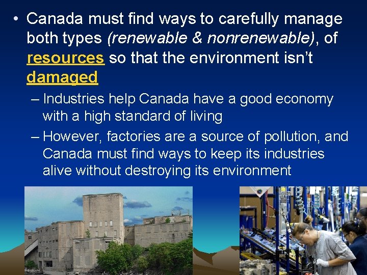  • Canada must find ways to carefully manage both types (renewable & nonrenewable),
