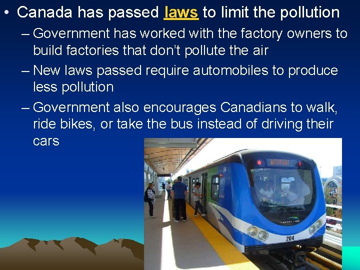  • Canada has passed laws to limit the pollution – Government has worked