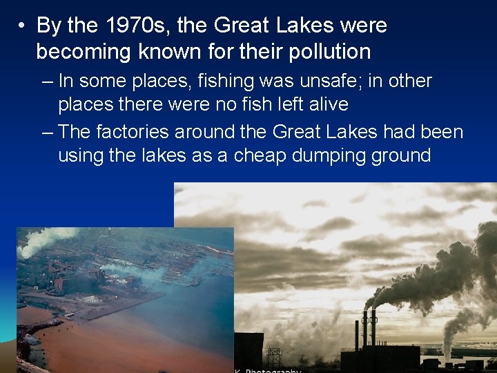  • By the 1970 s, the Great Lakes were becoming known for their