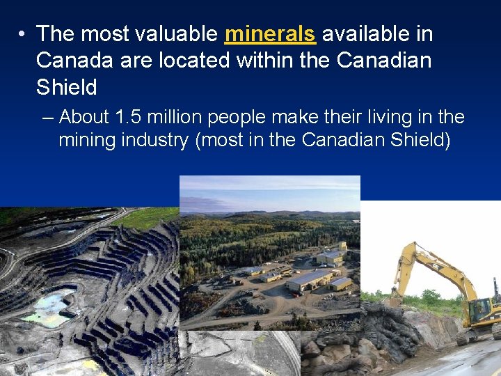  • The most valuable minerals available in Canada are located within the Canadian