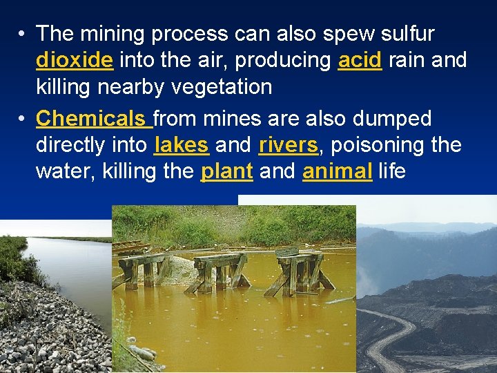  • The mining process can also spew sulfur dioxide into the air, producing