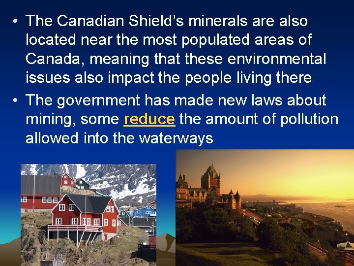  • The Canadian Shield’s minerals are also located near the most populated areas