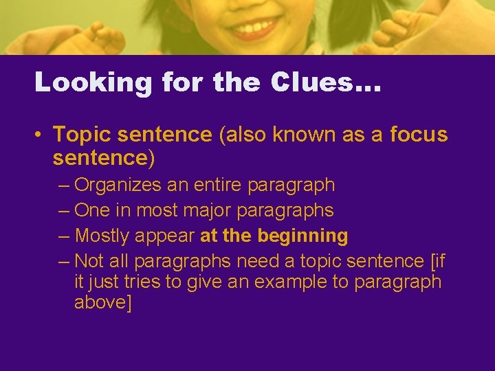 Looking for the Clues… • Topic sentence (also known as a focus sentence) –