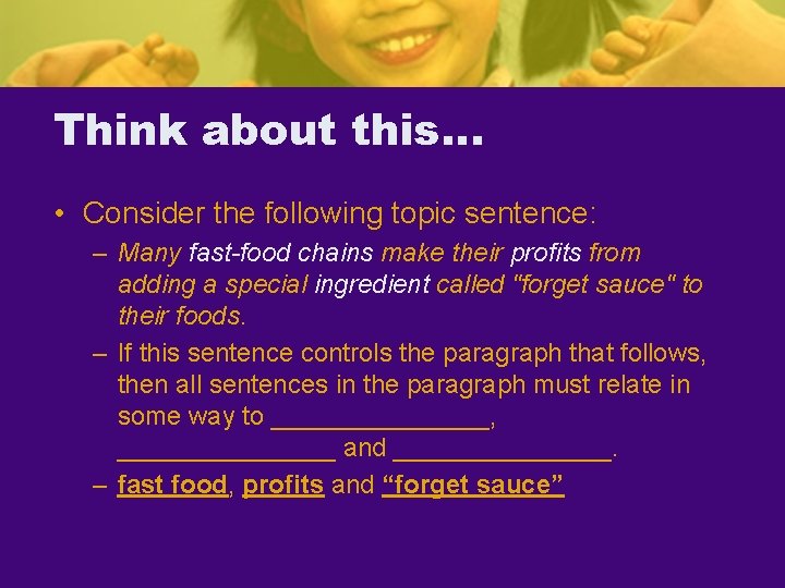 Think about this… • Consider the following topic sentence: – Many fast-food chains make