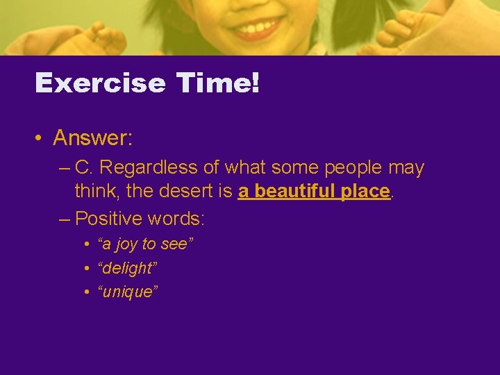 Exercise Time! • Answer: – C. Regardless of what some people may think, the