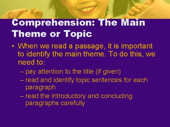 Comprehension: The Main Theme or Topic • When we read a passage, it is