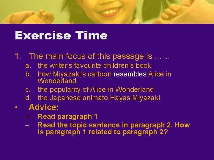 Exercise Time 1. The main focus of this passage is …… a. the writer’s