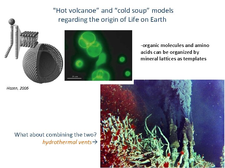“Hot volcanoe” and “cold soup” models regarding the origin of Life on Earth -organic