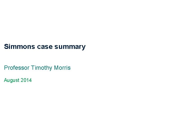 Simmons case summary Professor Timothy Morris August 2014 