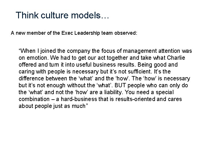 Think culture models… A new member of the Exec Leadership team observed: “When I