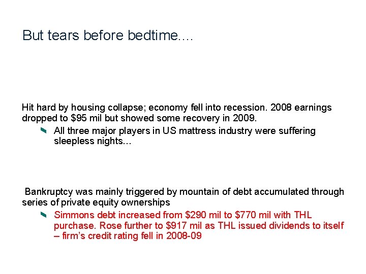 But tears before bedtime. . Hit hard by housing collapse; economy fell into recession.