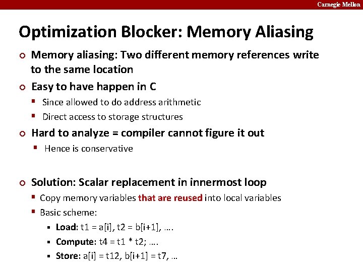 Carnegie Mellon Optimization Blocker: Memory Aliasing ¢ ¢ Memory aliasing: Two different memory references