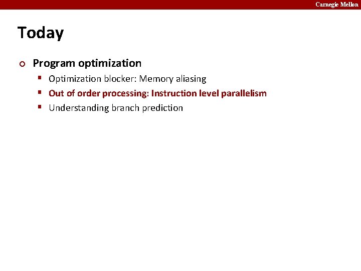 Carnegie Mellon Today ¢ Program optimization § Optimization blocker: Memory aliasing § Out of