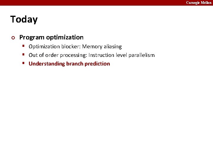 Carnegie Mellon Today ¢ Program optimization § Optimization blocker: Memory aliasing § Out of