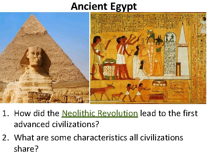 Ancient Egypt 1. How did the Neolithic Revolution lead to the first advanced civilizations?