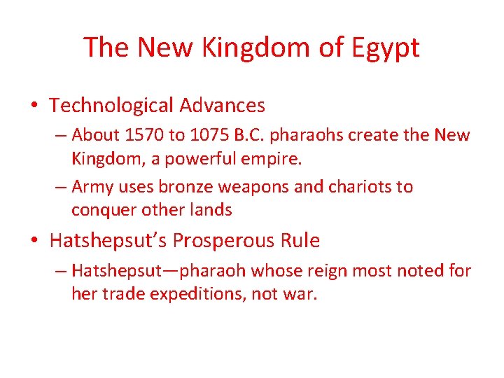 The New Kingdom of Egypt • Technological Advances – About 1570 to 1075 B.