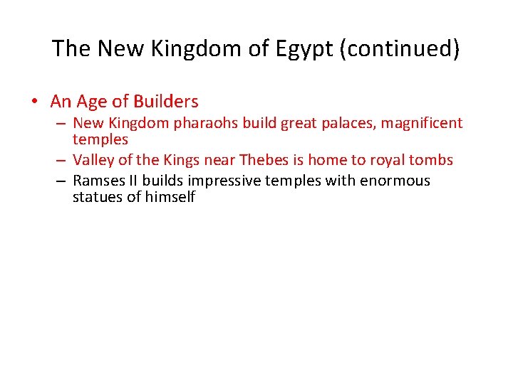 The New Kingdom of Egypt (continued) • An Age of Builders – New Kingdom