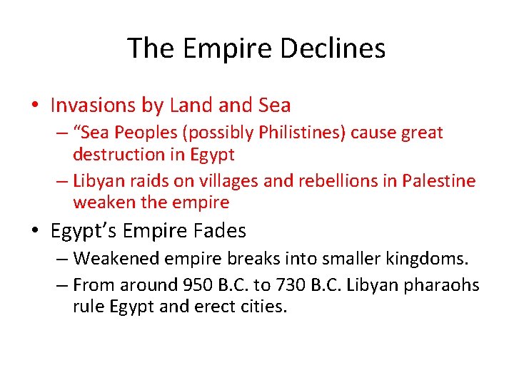 The Empire Declines • Invasions by Land Sea – “Sea Peoples (possibly Philistines) cause