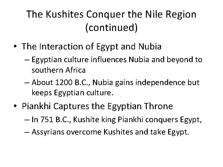 The Kushites Conquer the Nile Region (continued) • The Interaction of Egypt and Nubia