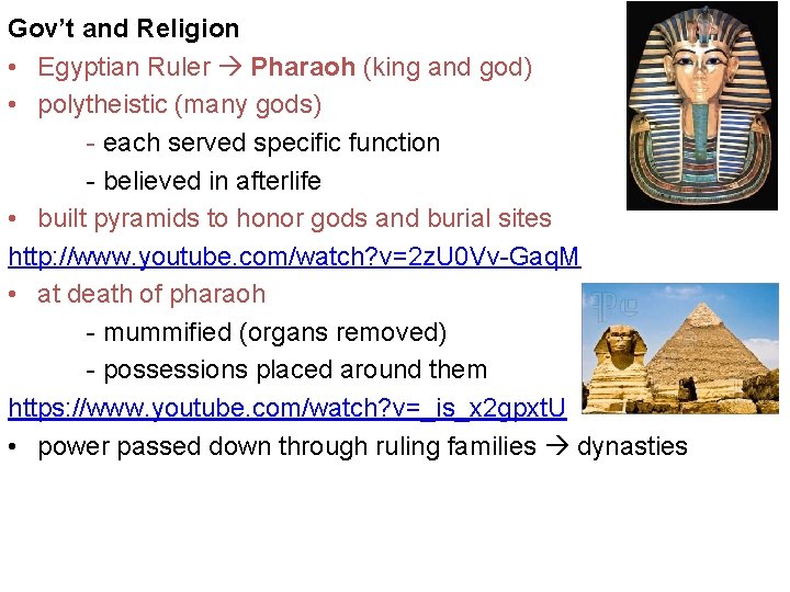 Gov’t and Religion • Egyptian Ruler Pharaoh (king and god) • polytheistic (many gods)