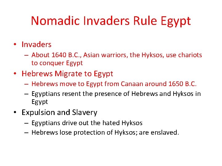 Nomadic Invaders Rule Egypt • Invaders – About 1640 B. C. , Asian warriors,