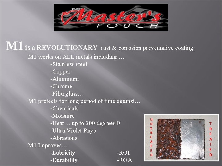 M 1 is a REVOLUTIONARY rust & corrosion preventative coating. M 1 works on