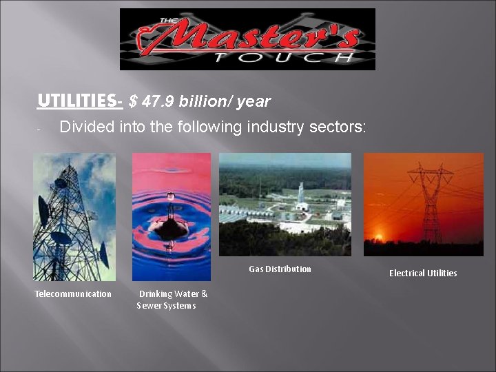 UTILITIES- $ 47. 9 billion/ year - Divided into the following industry sectors: Gas