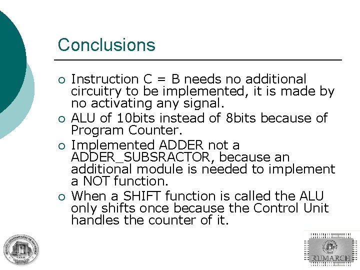 Conclusions ¡ ¡ Instruction C = B needs no additional circuitry to be implemented,