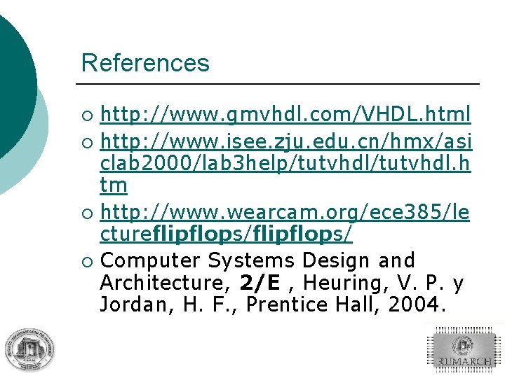 References http: //www. gmvhdl. com/VHDL. html ¡ http: //www. isee. zju. edu. cn/hmx/asi clab