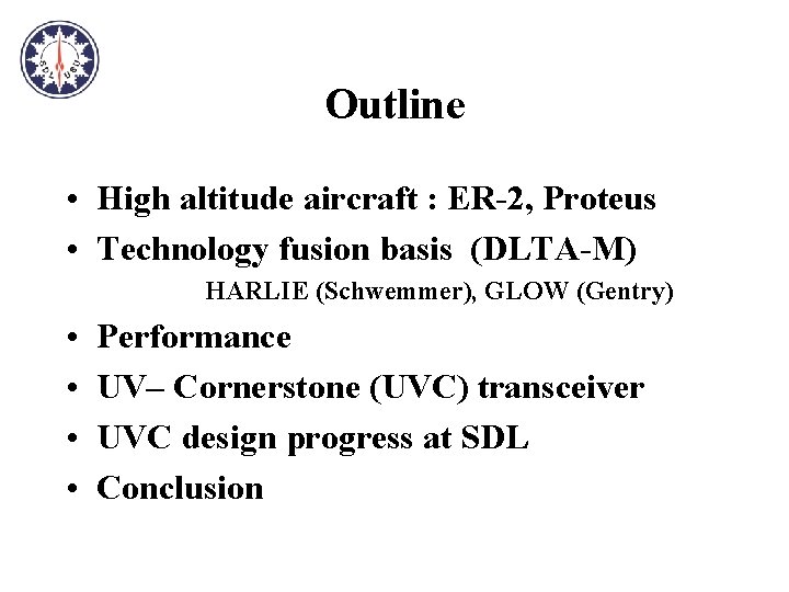 Outline • High altitude aircraft : ER-2, Proteus • Technology fusion basis (DLTA-M) HARLIE