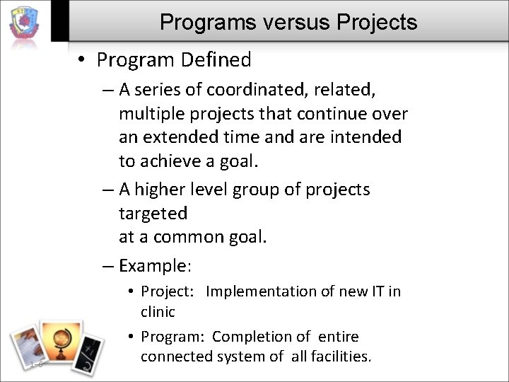 Programs versus Projects • Program Defined – A series of coordinated, related, multiple projects Programs versus Projects • Program Defined – A series of coordinated, related, multiple projects