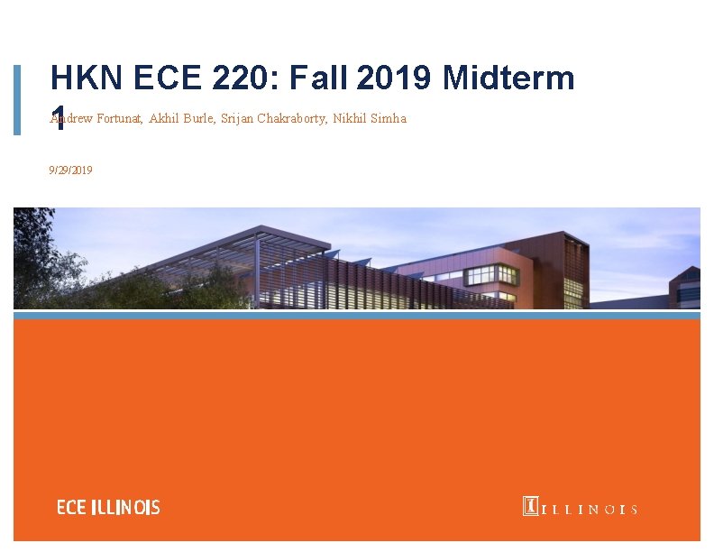 HKN ECE 220: Fall 2019 Midterm Andrew Fortunat, Akhil Burle, Srijan Chakraborty, Nikhil Simha