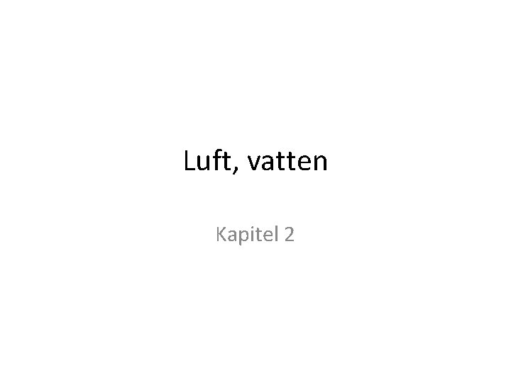 Luft, vatten Kapitel 2 